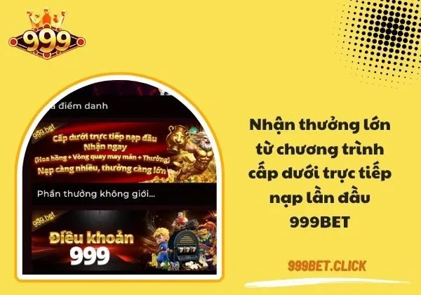 Cấp dưới trực tiếp nạp đầu 999bet