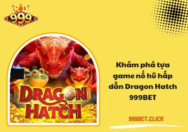 Dragon Hatch 999bet
