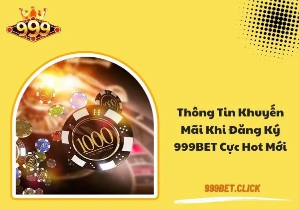 khuyến mãi khi đăng ký 999BET