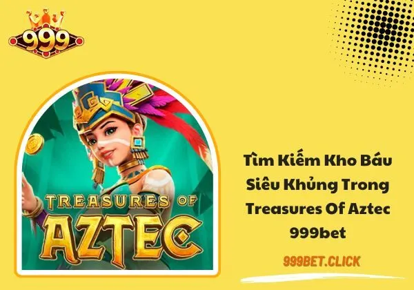 Treasures of Aztec 999BET