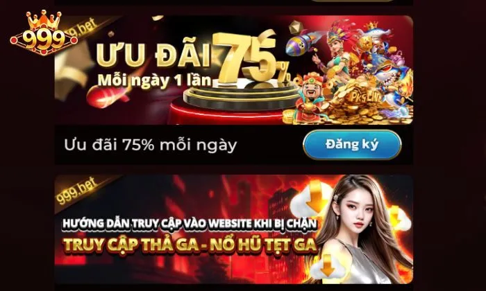 Ưu đãi 75% mỗi ngày 999bet giúp người chơi sẽ có cơ hội nhận thêm tiền thưởng 